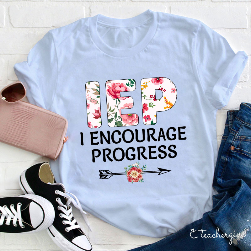 IEP I Encourage Progress Teacher T-Shirt