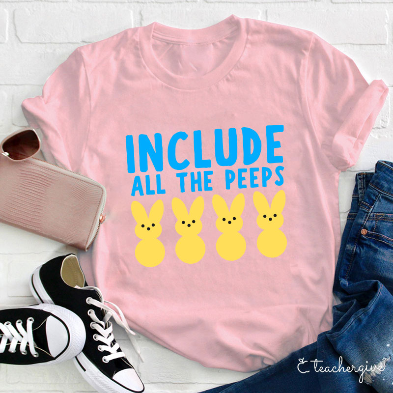 Include All The Peeps Teacher T-Shirt