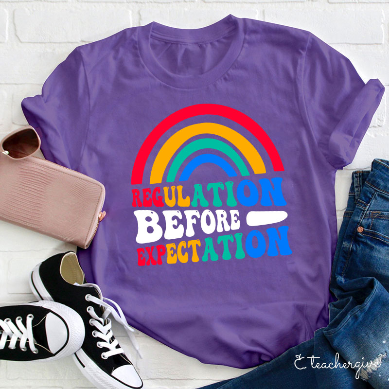 Rainbow Regulation Before Expectation Teacher T-Shirt