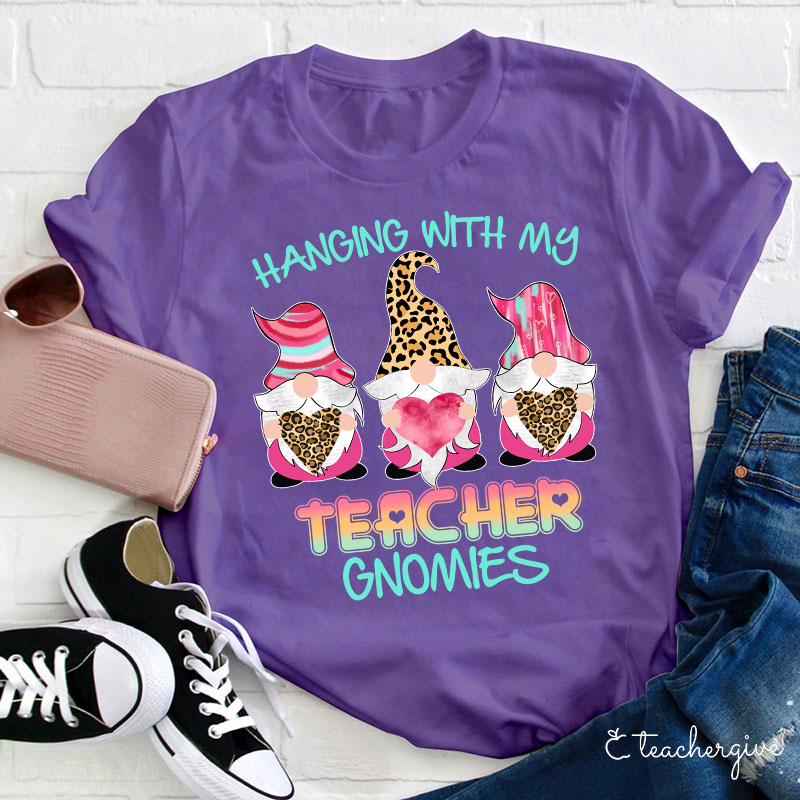 Hanging With My Teacher Gnomes Teacher T-Shirt