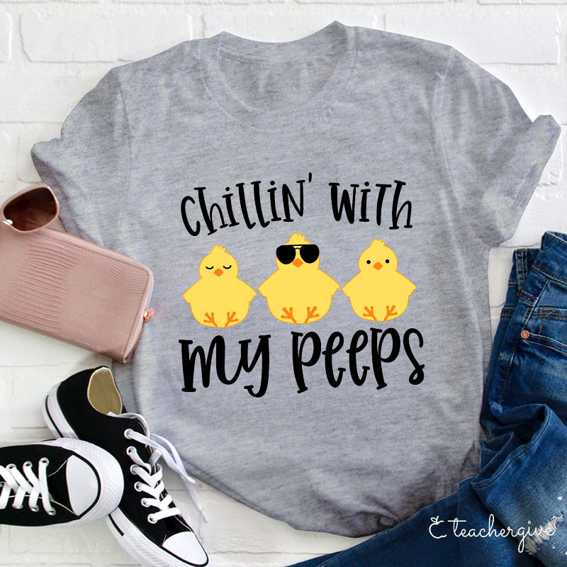 Chilling With My Peeps Teacher T-Shirt