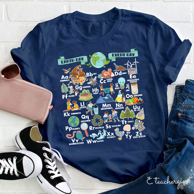 Alphabet Earth Day Every Day Teacher T-Shirt