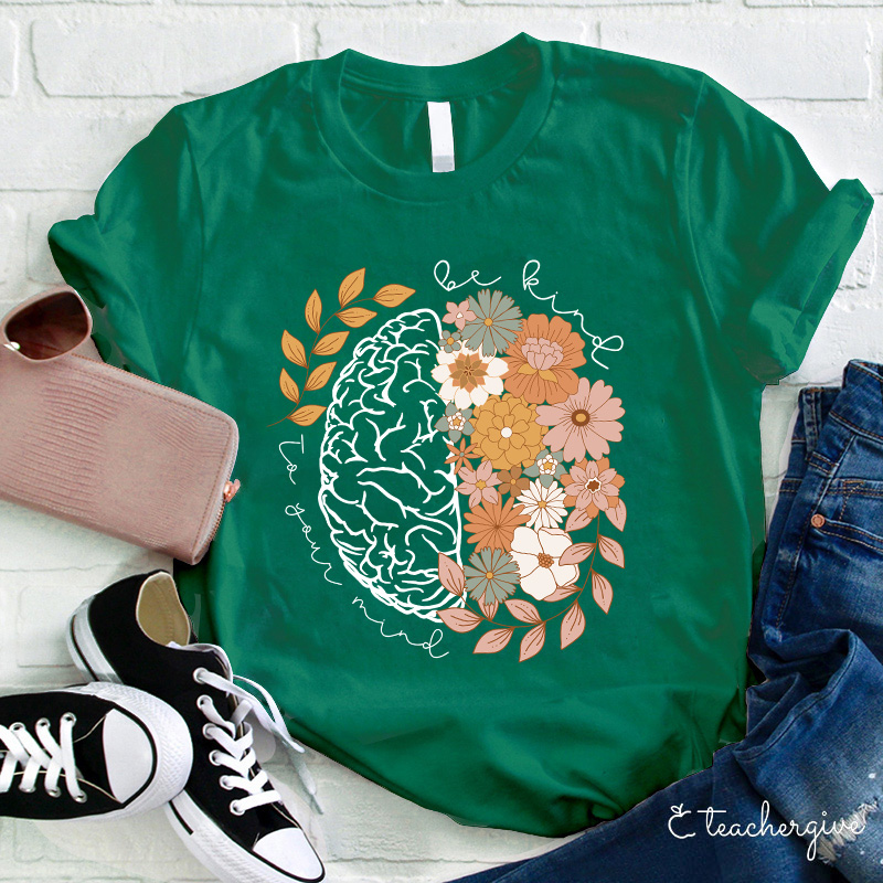 Be Kind To Your Mind Teacher T-Shirt