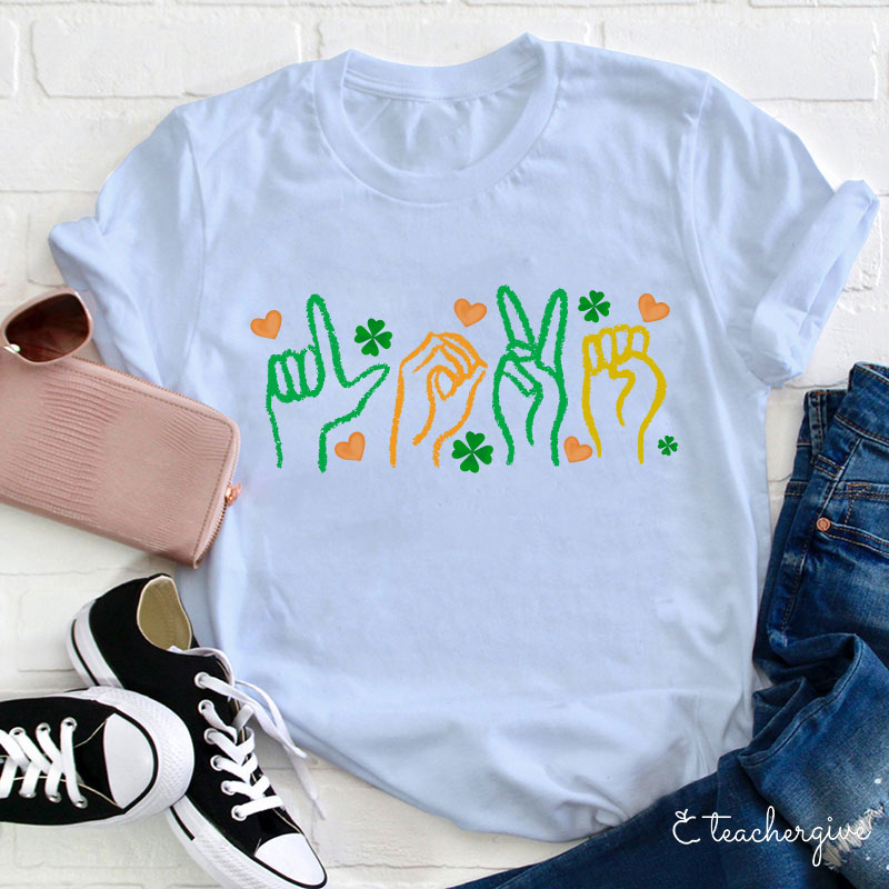 Love Sign Language St. Patrick's Day Teacher T-Shirt