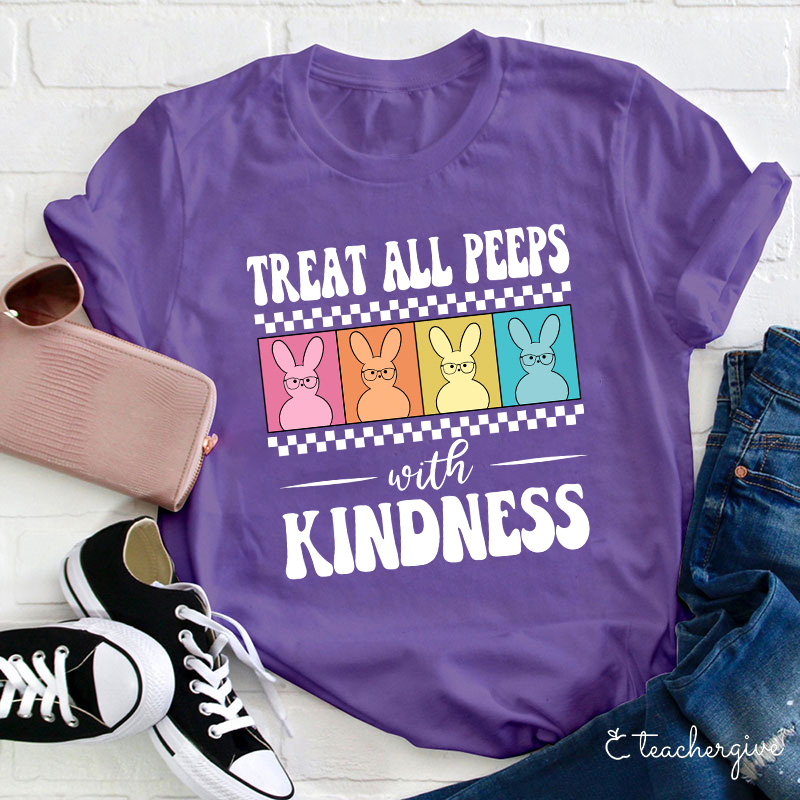 Treat All Peeps With Kindness Teacher T-Shirt