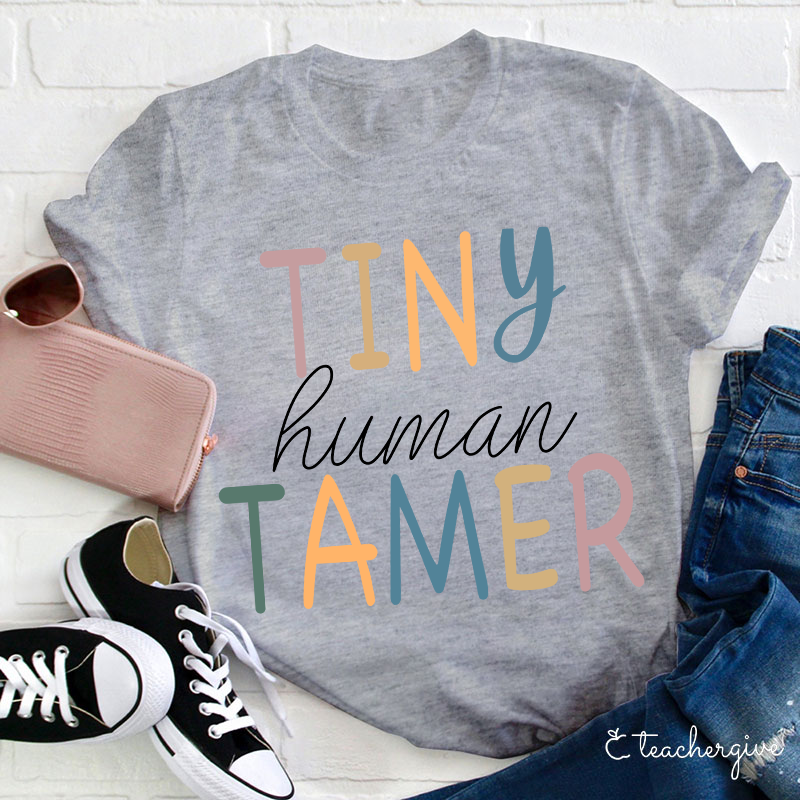 Tiny Human Tamer Teacher T-Shirt