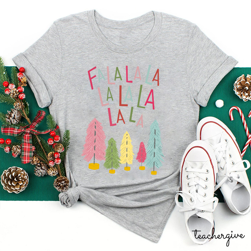 Fa La La La Merry Christmas We Together Teacher T-Shirt