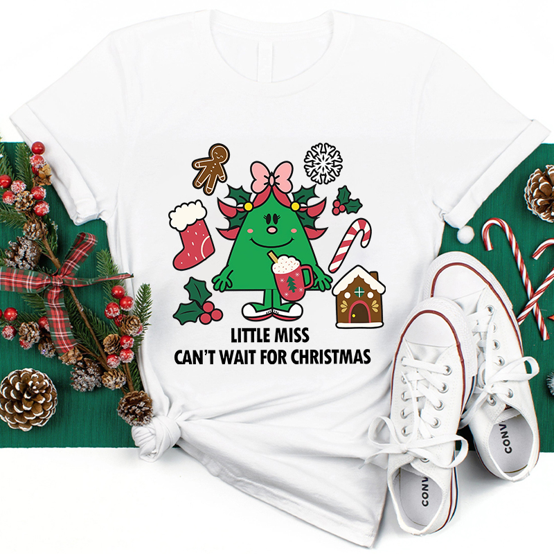 Little Miss Can't Wait For Christmas Teacher T-Shirt