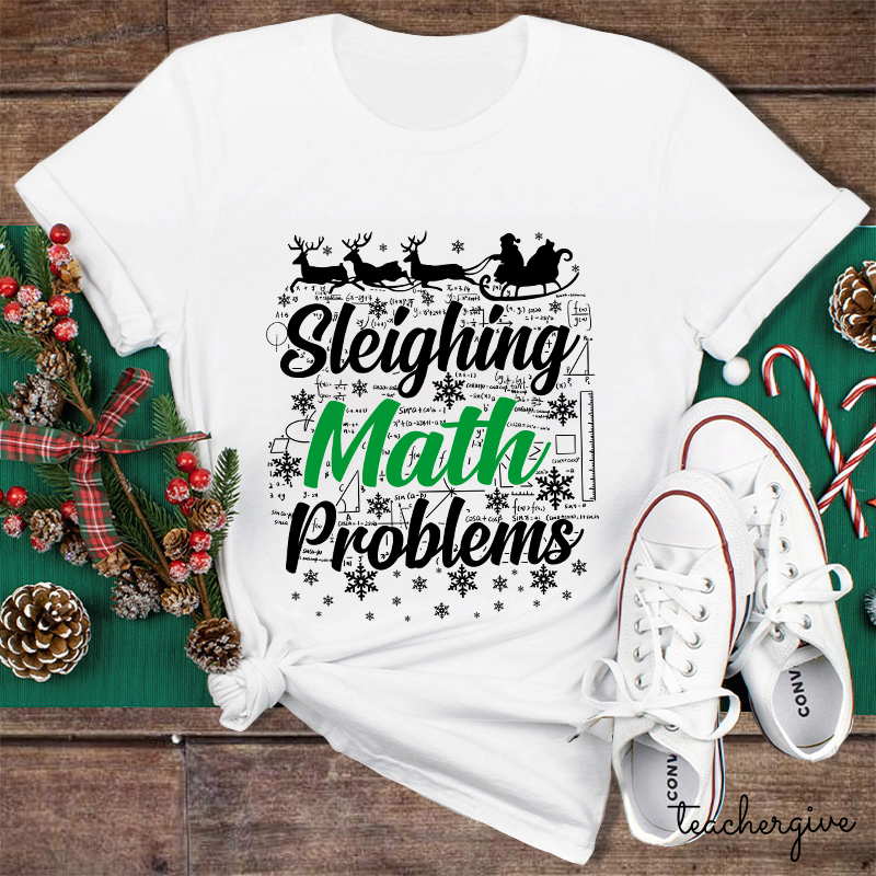 Sleighing Math Problems Teacher T-Shirt