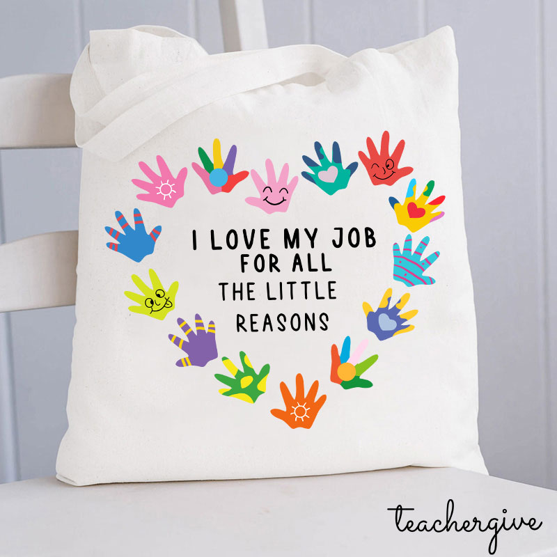 I Love My Job For All The Little Reasons Teacher Tote Bag