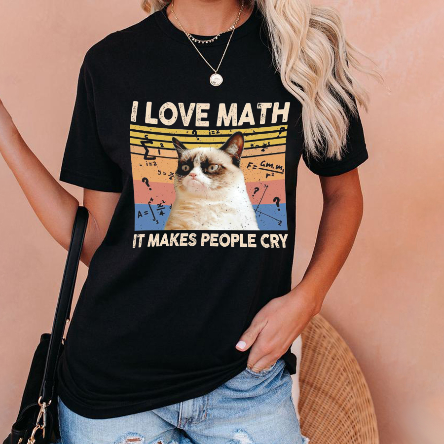 I Love Math It Makes People Cry T-Shirt
