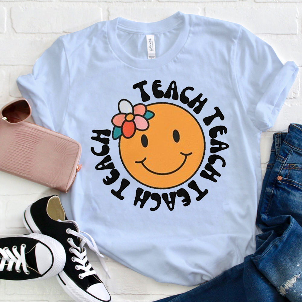 Teach Teach Teach Smile Flower  T-Shirt