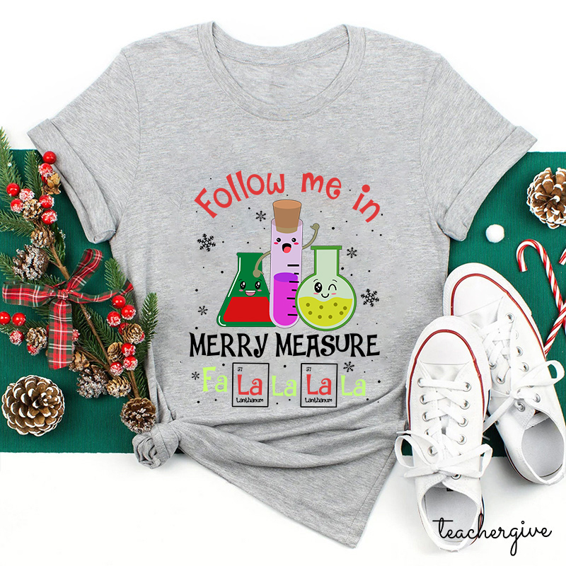 Follow Me In Merry Measure Teacher T-Shirt