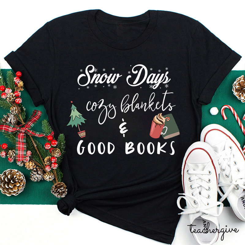 Snow Days Cozy Blankets And Good Books Teacher T-Shirt