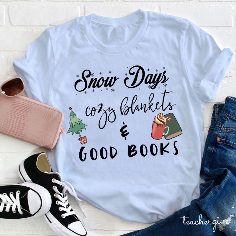 Snow Days Cozy Blankets And Good Books Teacher T-Shirt