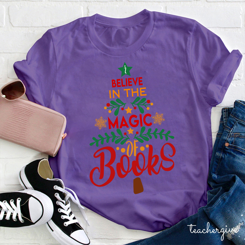 Believe In The Magic Of Books Teacher T-Shirt