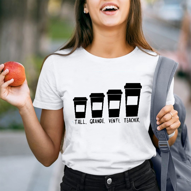 Tall Grande Venti Teacher Coffee Cups Teacher T-Shirt