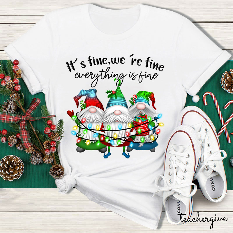 It's Fine We're Fine Everything Is Fine Teacher T-Shirt