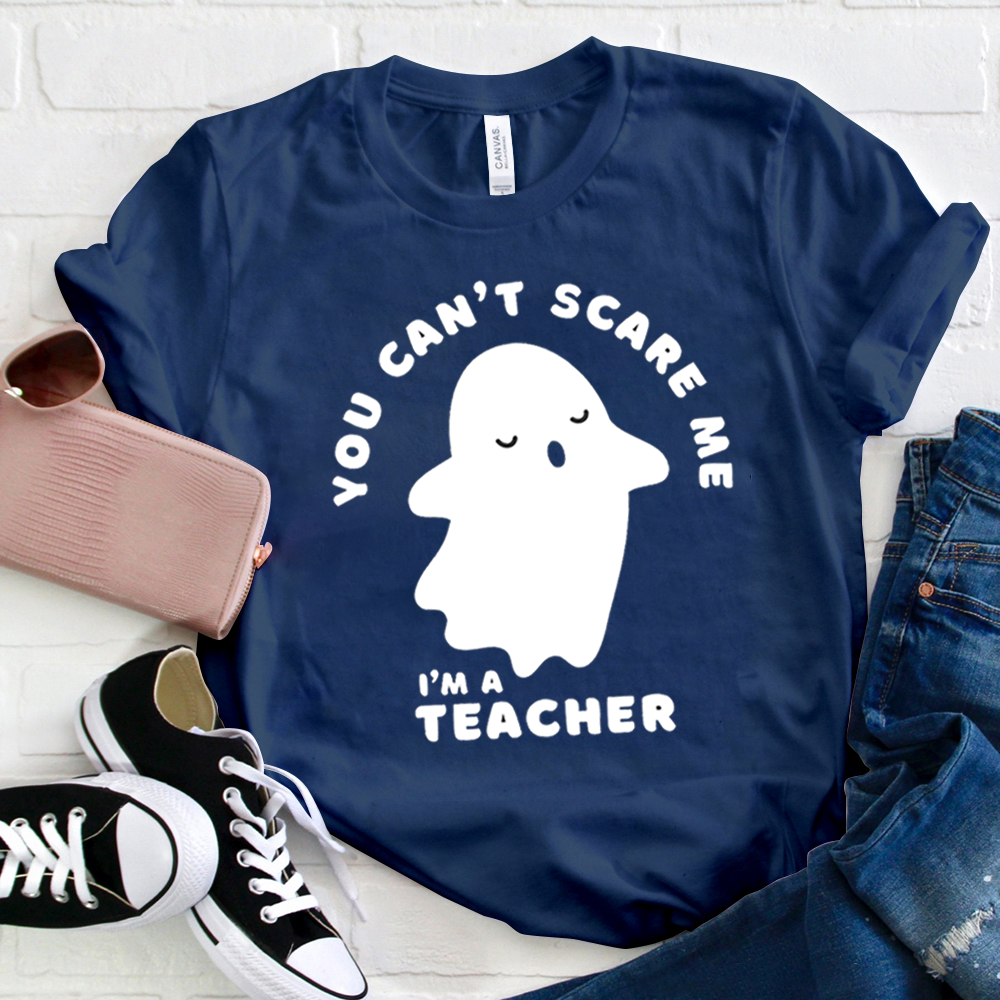 You Can‘t Scare Me I'm A Teacher T-Shirt