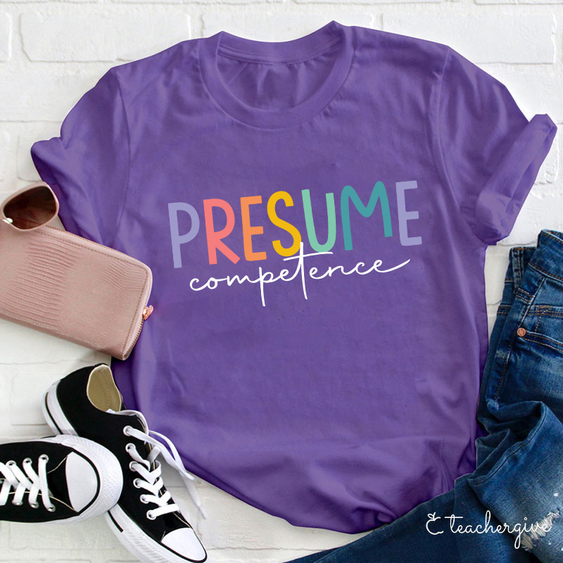 Presume Competence Sped Teacher T-Shirt