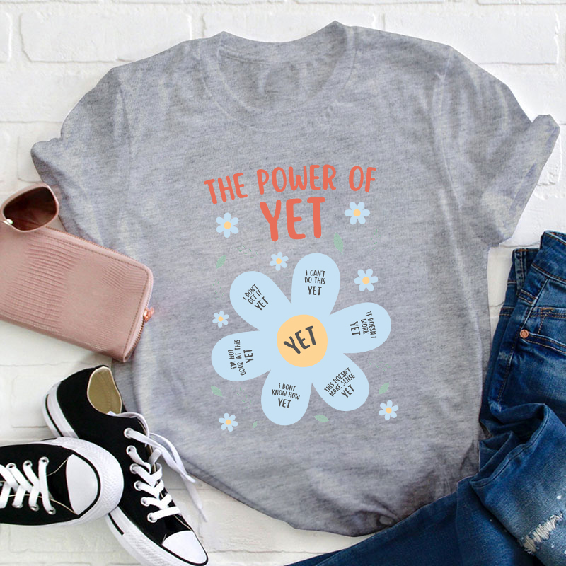 The Power Of Yet Teacher T-Shirt