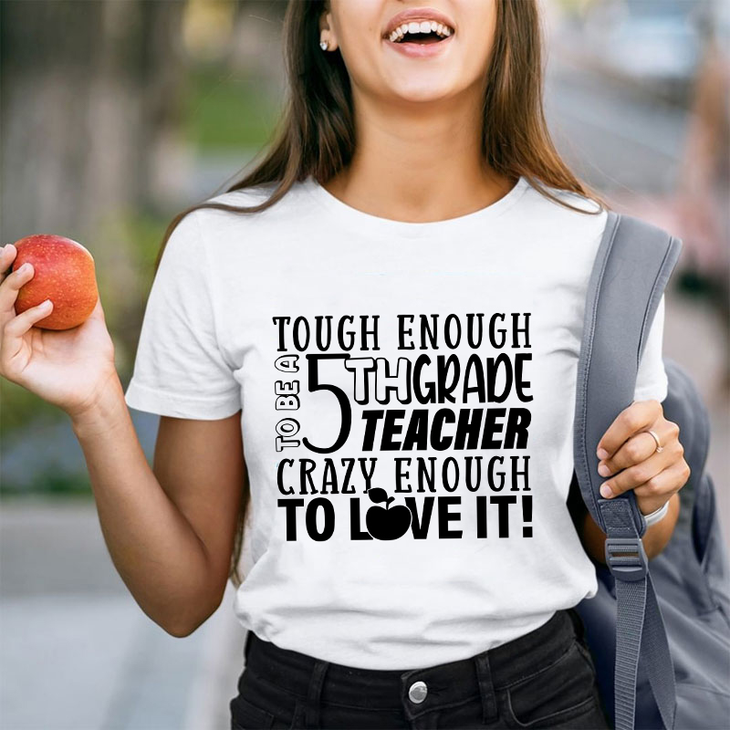Personalized Crazy Enough To Love It Teacher T-Shirt