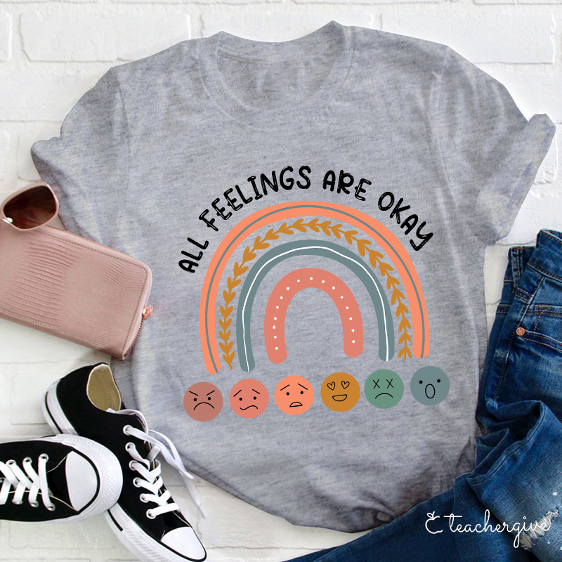 All Feelings Are Okay Teacher T-Shirt