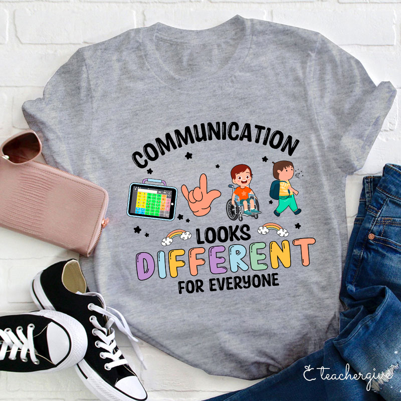 Communication Looks Different For Everyone Teacher T-Shirt