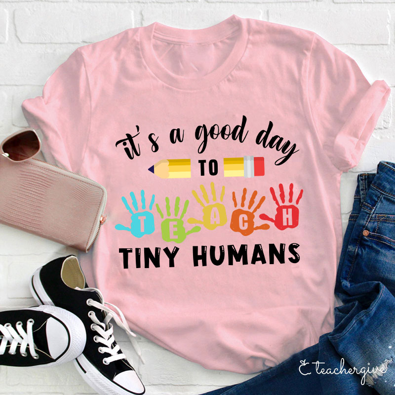 It's A Good Day To Teach Tiny Humans Love Peace T-Shirt