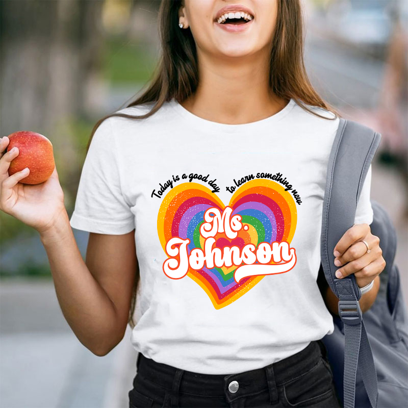 Personalized Name Today Is A Good Day To Learn Something New Teacher T-Shirt