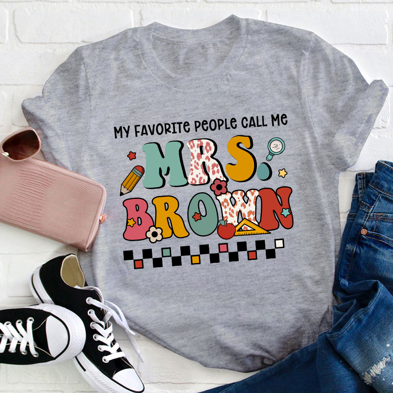 Personalized Name My Favorite People Call Me Teacher T-Shirt