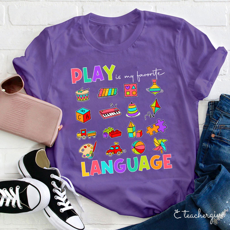 Play Is My Favorite Language Teacher T-Shirt