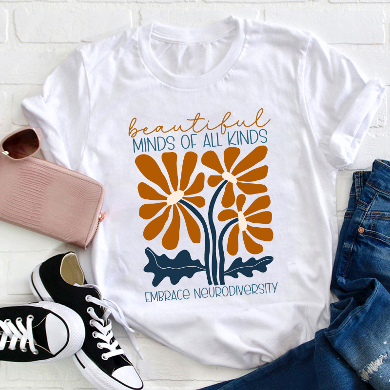 Beautiful Minds Of All Kinds Embrace Neurodiversity Teacher T-Shirt