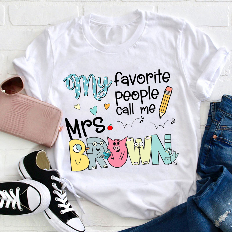 Personalized Name My Favorite People Call Me Teacher T-Shirt