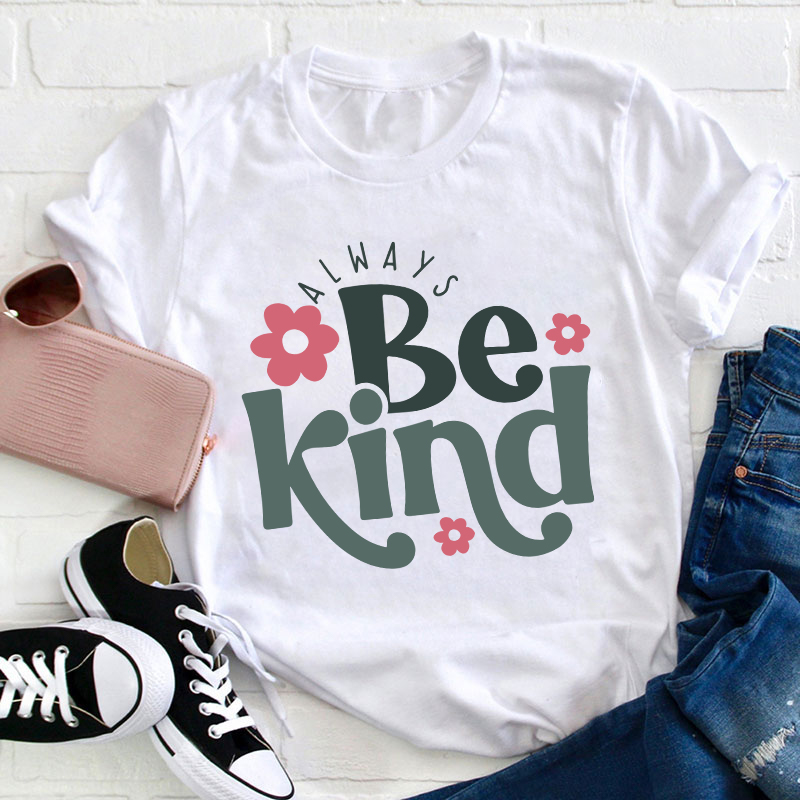 Always Be Kind Teacher T-Shirt Sale-Teachersgram