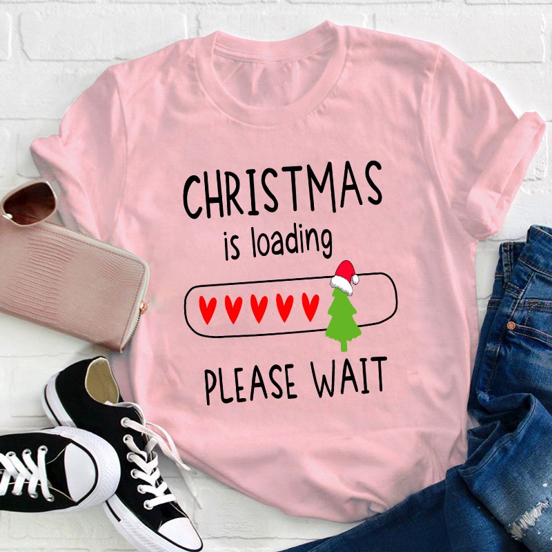 Christmas Is Loading Please Wait Teacher T-Shirt