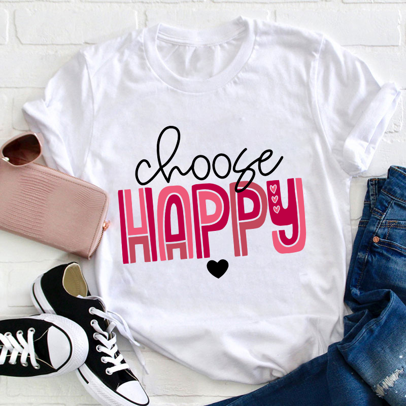 Choose Happy Teacher T-Shirt