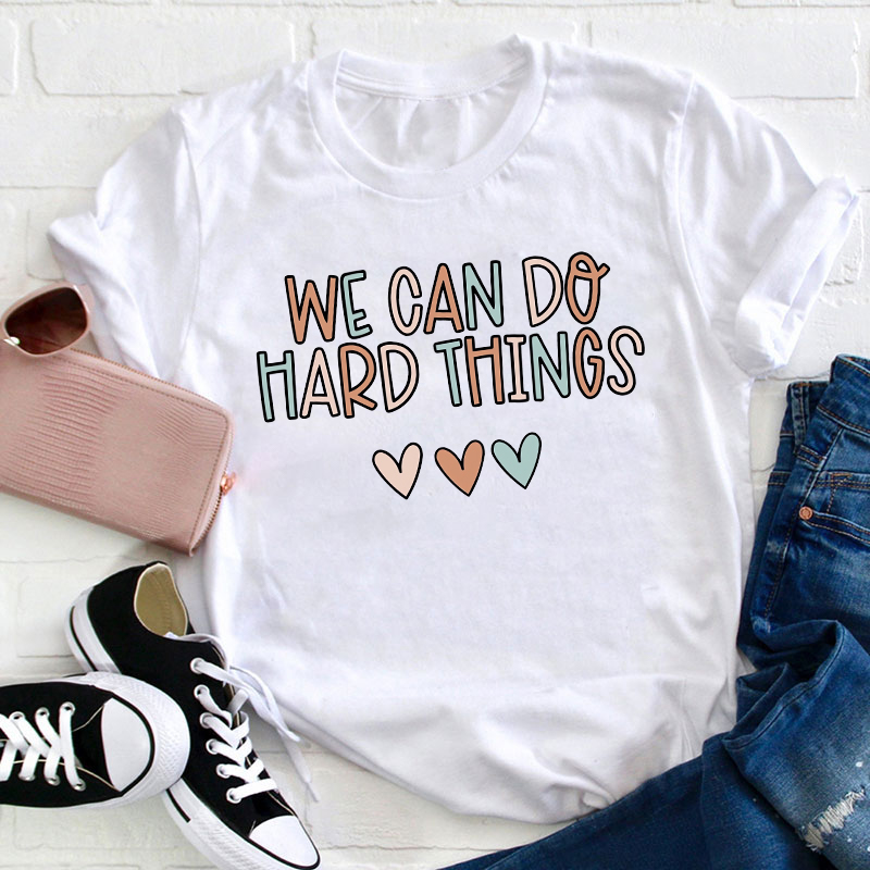 We Can Do Hard Things Teacher T-Shirt Sale-Teachersgram