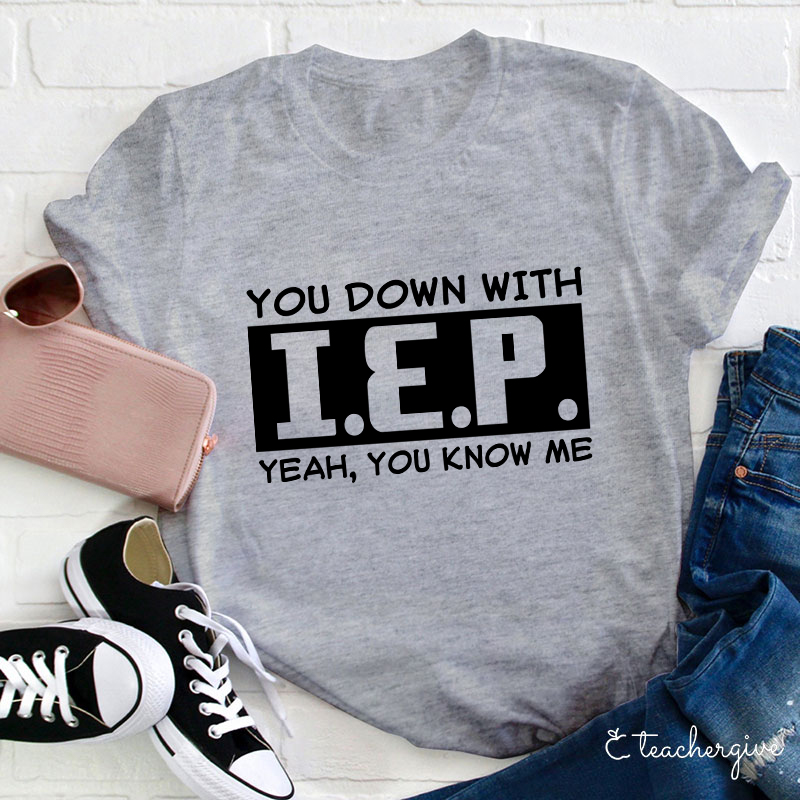 You Down With IEP Teacher T-Shirt