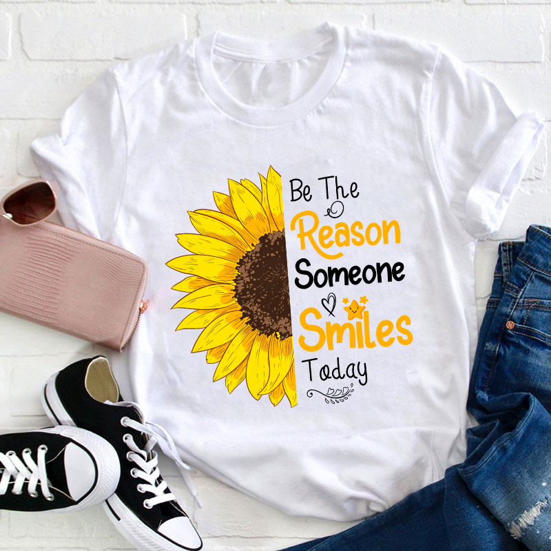 Be The Reason Someone Smile Today Teacher T-Shirt