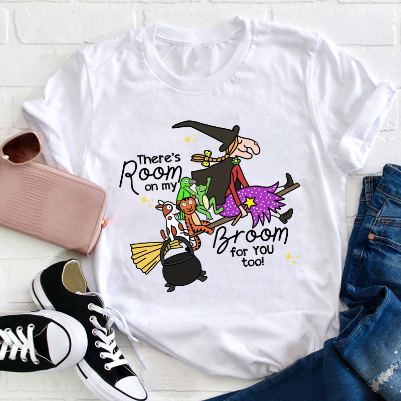 There's Room On My Broom For You Too Teacher T-Shirt