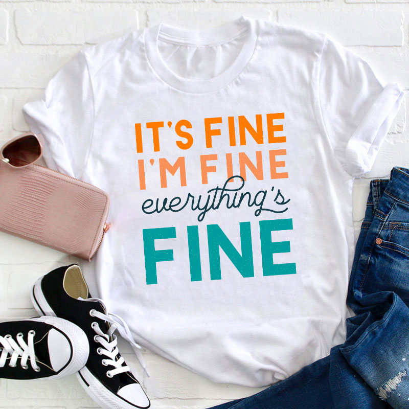 It's Fine I'm Fine Everything's Fine Teacher T-Shirt Sale-Teachersgram