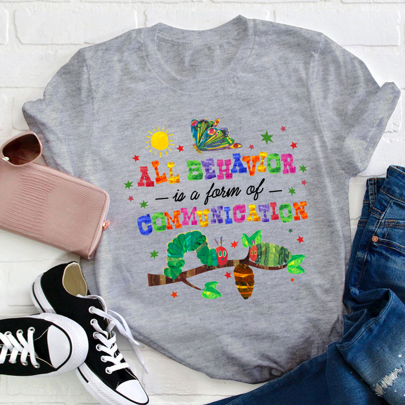 All Behavior Is A Form Of Communication Teacher T-Shirt