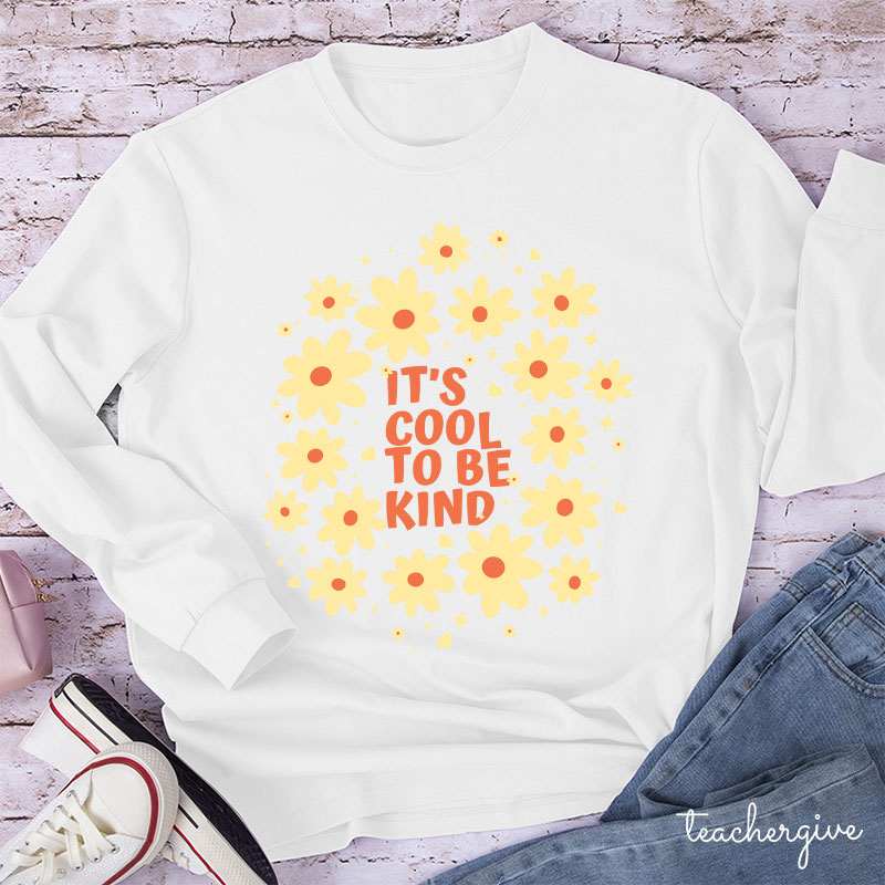 It's Cool To Be Kind Flowers Teacher Long Sleeve T-Shirt