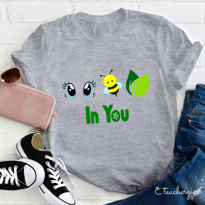 I Believe In You In You Teacher T-Shirt