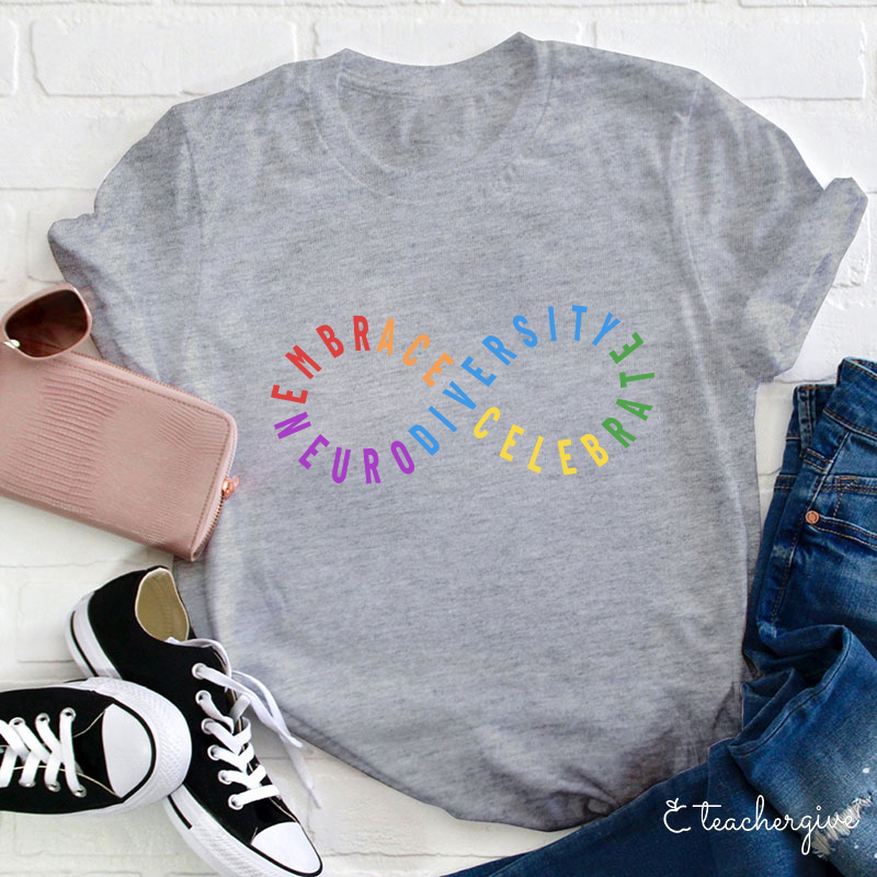 Embrace And Celebrate Neurodiversity Teacher T-Shirt