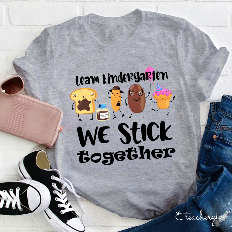 Personalized Grade Team Kindergarten We Stick Together Teacher T-Shirt