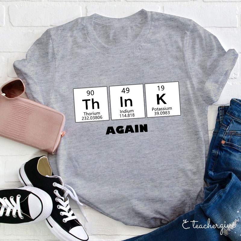 Think Again Teacher T-Shirt