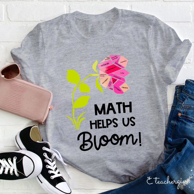 Math Helps Us Bloom Teacher T-Shirt