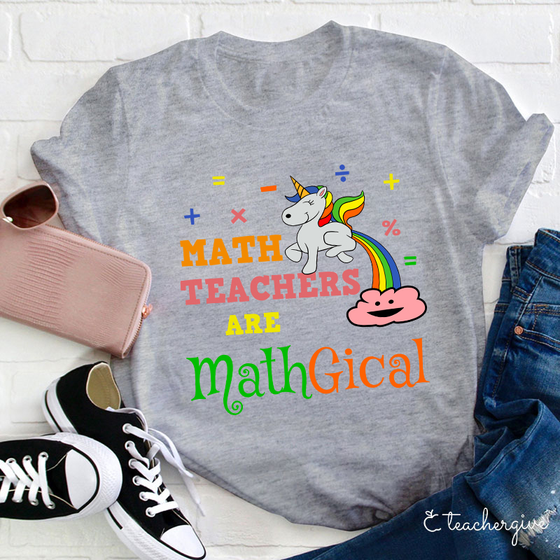 Math Teachers Are Mathgical  Teacher T-Shirt